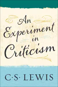 An Experiment in Criticism - C S Lewis